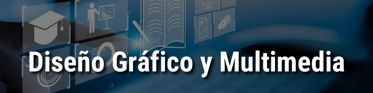 Diseño Gráfico y Multimedia